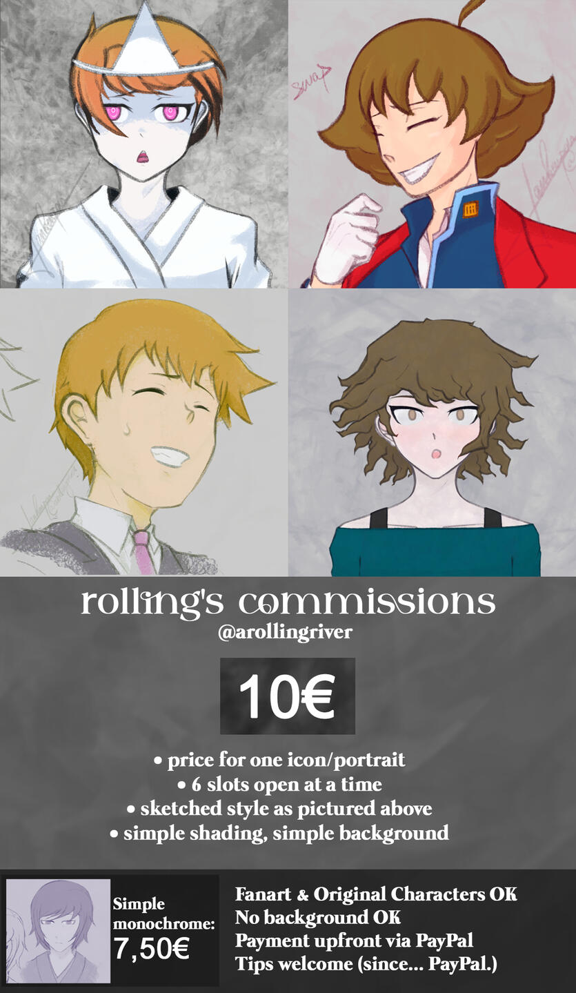 Commissions board. The price for one icon is 10€. 7€ if black and white. DM on Twitter or tumblr @arollingriver. Will do: fanart or OC, simple backgrounds, transparents. Won't do: furry, mecha, offensive imagery.